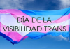 ¿Por qué se celebra el día de la Visibilidad Trans el 31 de marzo?