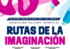 Alumnos del CMA Mazatlán invitan a la exposición infantil «Rutas de la Imaginación»